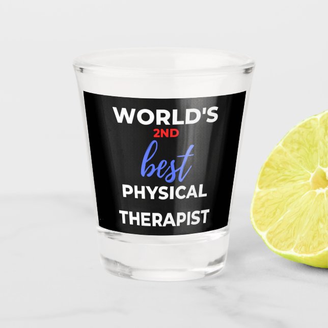 World's 2nd Best Physical Therapist Shot Glass (Front)