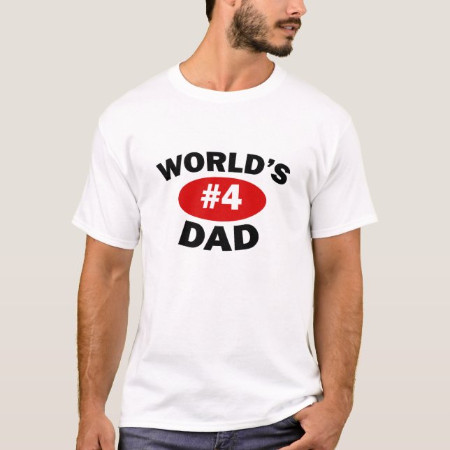 World's #4 Dad T-Shirt (Front)