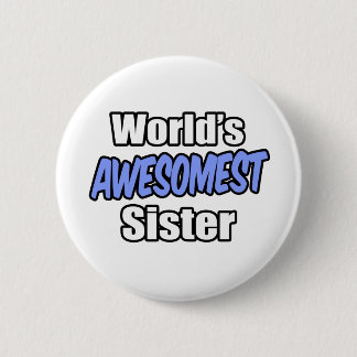 World's Awesomest Sister 6 Cm Round Badge