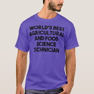 World's Best Agricultural And Food Science Technic T-Shirt
