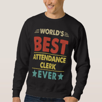 World's Best Attendance Clerk Ever  1 Sweatshirt