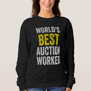World's Best Auction Worker Funny Job Title Auctio Sweatshirt