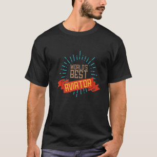 World's best aviator Profession career worker work T-Shirt