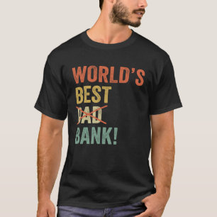 Worlds Best Bank Dad Joke  Father Day From Son Dau T-Shirt