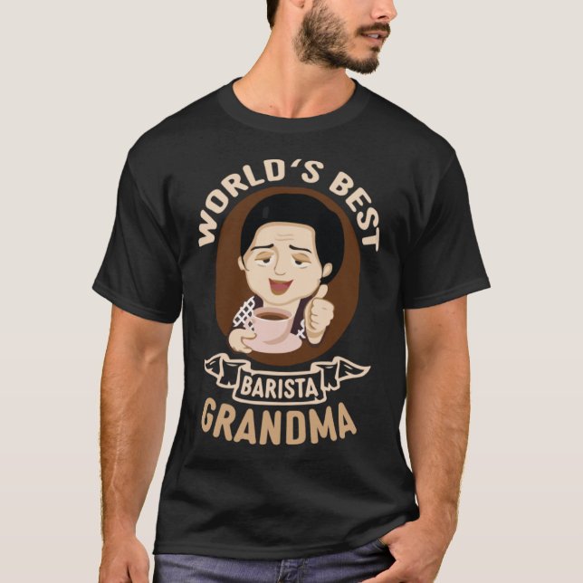 Worlds Best Barista Grandma Coffee Maker Queen Caf T-Shirt (Front)
