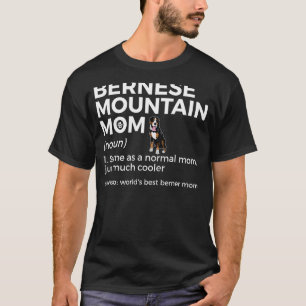 World's Best Berner Mum Definition Bernese Mountai T-Shirt