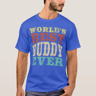 Worlds Best Buddy Ever Buddies BFF family T-Shirt