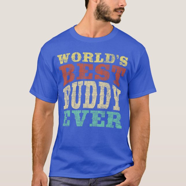 Worlds Best Buddy Ever Buddies BFF family T-Shirt (Front)