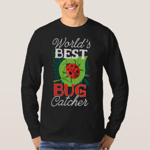 World's Best Bug Catcher Bug Hunter  Bug Catchers T-Shirt