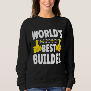 World's Best Builder Job Title Profession Builde Sweatshirt