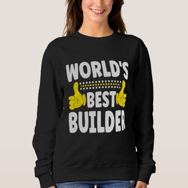 World's Best Builder Job Title   Profession Builde Sweatshirt (Front)