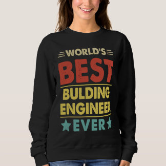 World's Best Bulding Engineer Ever 1 Sweatshirt