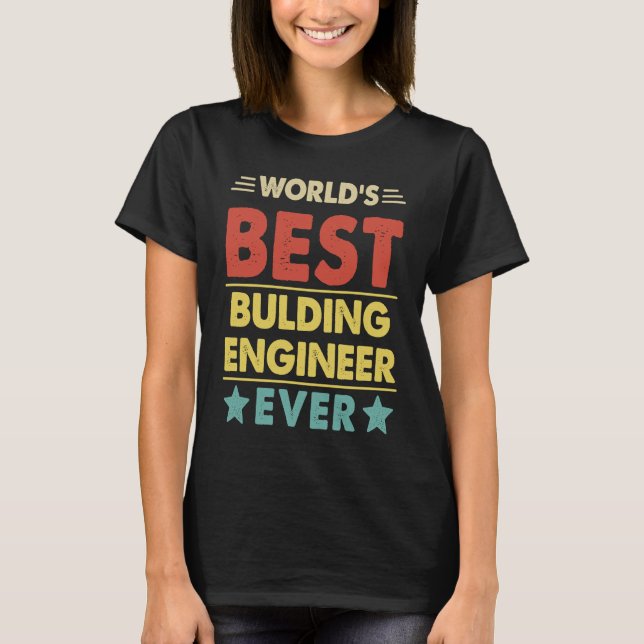 World's Best Bulding Engineer Ever  1 T-Shirt (Front)