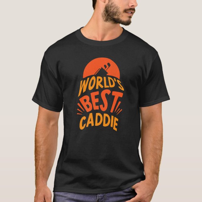 World's Best Caddie Golfing Golfer Golf Job T-Shirt (Front)