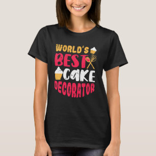 World's Best Cake Decorator Cake Decorating Pastry T-Shirt
