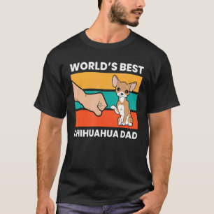 Worlds Best Chihuahua Dad Chihuahua Papa T-Shirt