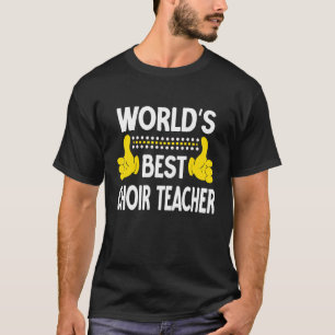 World's Best Choir Teacher Job Title Choir Teacher T-Shirt