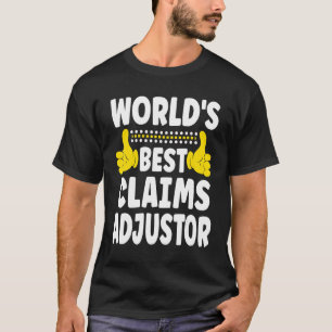 World's Best Claims Adjustor Job Title Claims Ad T-Shirt