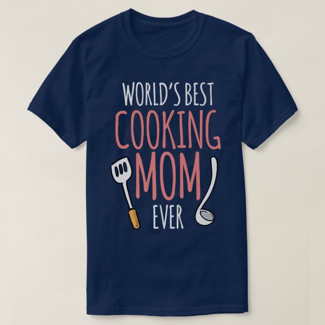 Worlds Best Cooking Mom Mother Cook Mommy Mama Mot T-Shirt (Design Front)