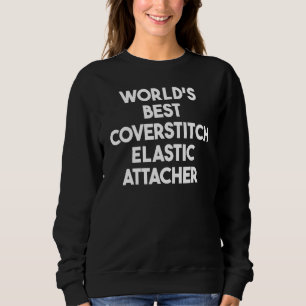 World's Best Coverstitch Elastic Attacher Sweatshirt