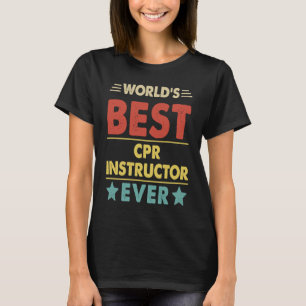 World's Best CPR Instructor Ever 1 T-Shirt