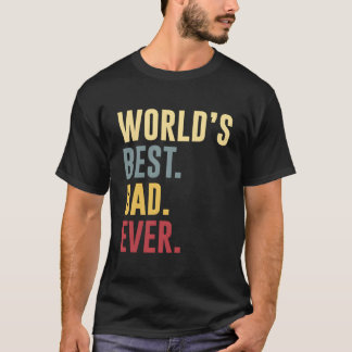 World'S Best Dad Ever Father'S Day T-Shirt