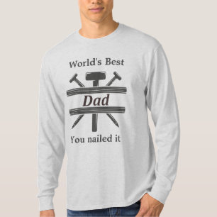 World's Best Dad You nailed it Fun Quote T-Shirt