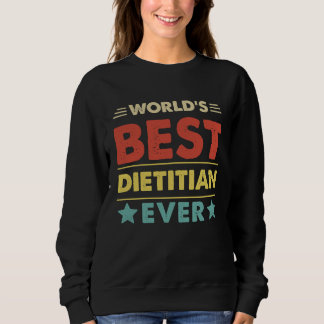 World's Best Dietitian Ever 1 Sweatshirt