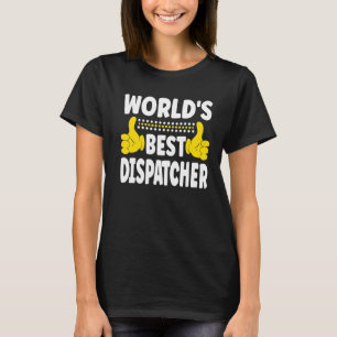World's Best Dispatcher Job Title Profession Dispa T-Shirt