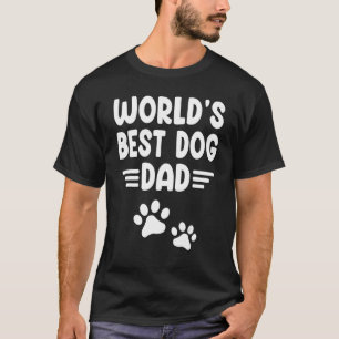 World's Best Dog Dad Happy Day Me Father Papa Son T-Shirt