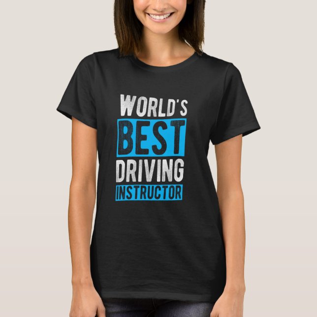 WORLD'S BEST Driving Instructor Appreciation Drivi T-Shirt (Front)