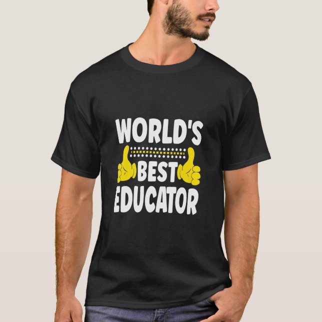 World's Best Educator Job Title  Profession Educat T-Shirt (Front)