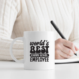 World's Best Entry Level Employee Funny  Coffee Mug
