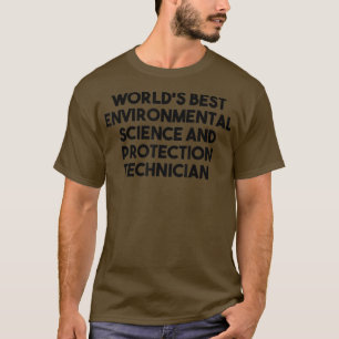 World's Best Environmental Science Protection Tech T-Shirt