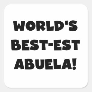 World's Best-est Abuela Black and White Gifts Square Sticker