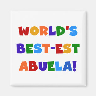 World's Best-est Abuela Bright Colours Tshirts Magnet