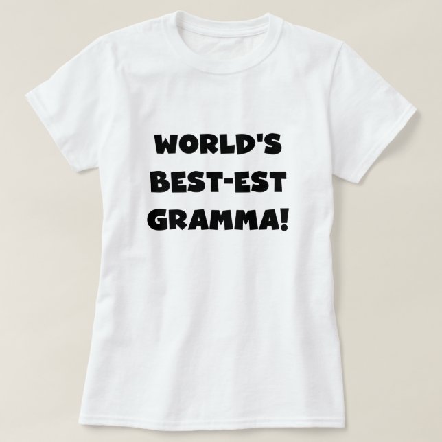 World's Best-est Gramma Black or White T-Shirt (Design Front)