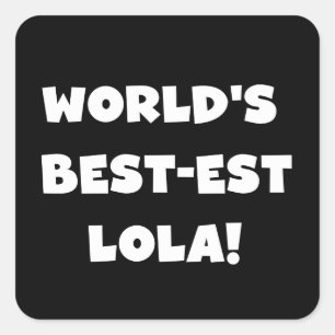 World's Best-est Lola Black and White T-shirts Square Sticker