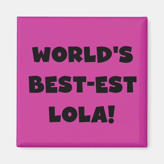 World's Best-est Lola Black and White Tshirts Gift Magnet (Front)