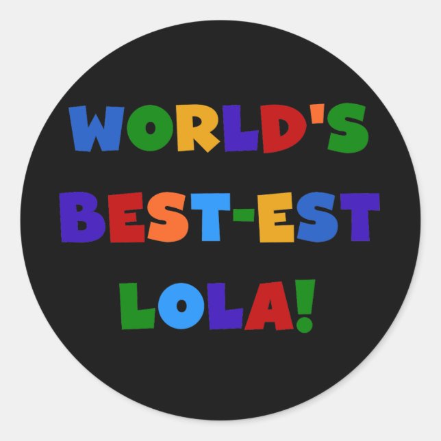 World's Best-est Lola T-shirts and Gifts Classic Round Sticker (Front)
