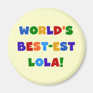 World's Best-est Lola T-shirts and Gifts Magnet