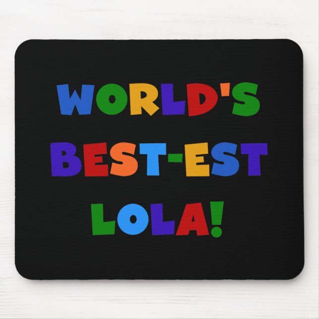 World's Best-est Lola T-shirts and Gifts Mouse Mat (Front)