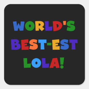 World's Best-est Lola T-shirts and Gifts Square Sticker