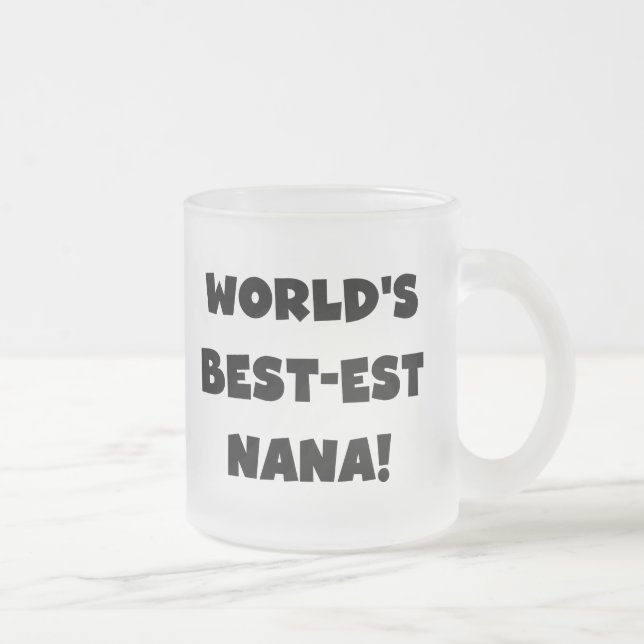 World's Best-est Nana Black and White T-shirts Frosted Glass Coffee Mug (Right)