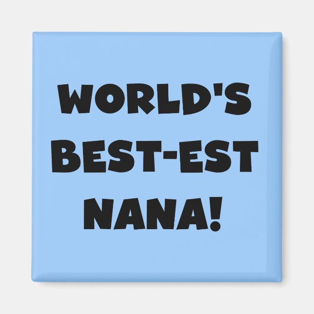 World's Best-est Nana Black and White T-shirts Magnet (Front)