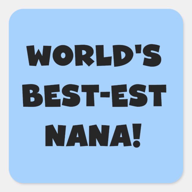 World's Best-est Nana Black and White T-shirts Square Sticker (Front)