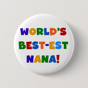 World's Best-est Nana Bright Colours T-shirts 6 Cm Round Badge