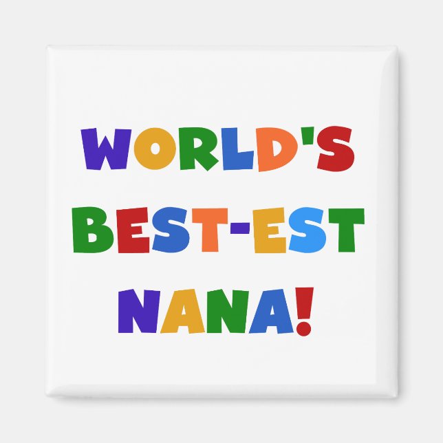 World's Best-est Nana Bright Colours T-shirts Magnet (Front)