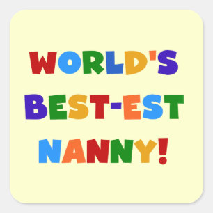 World's Best-est Nanny Bright Colours Gifts Square Sticker