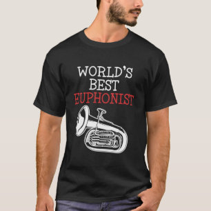 World'S Best Euphonist Euphonist Euphoniumist Euph T-Shirt
